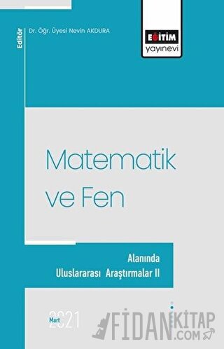 Matematik ve Fen Alanında Uluslararası Araştırmalar II Nevin Akdura