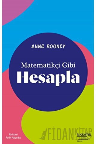 Matematikçi Gibi Hesapla Anne Rooney