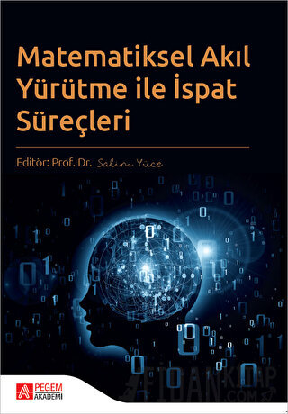 Matematiksel Akıl Yürütme ile İspat Süreçleri Pegem Akademi Yayıncılık