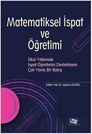 Matematiksel İspat ve Öğretimi Işıkhan Uğurel