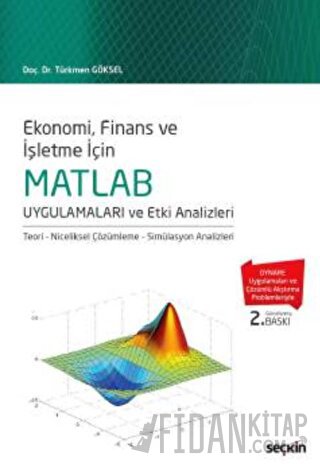 Ekonomi, Finans ve İşletme İçinMATLAB Uygulamaları ve Etki Analizleri 