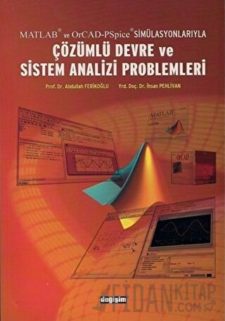 Matlab ve OrCad-PSpice Simülasyonlarıyla Çözümlü Devre ve Sistem Anali