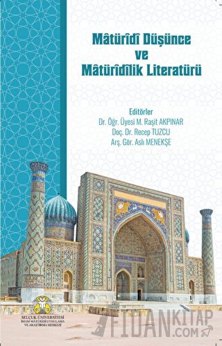 Matüridi Düşünce ve Matüridilik Literatürü Kolektif