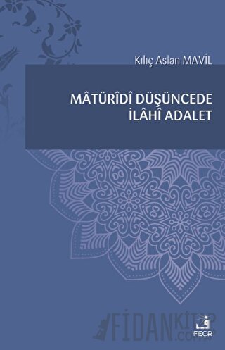 Matüridi Düşüncede İlahi Adalet Kılıç Aslan Mavil