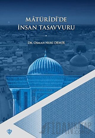 Matüridi'de İnsan Tasavvuru Osman Nuri Demir