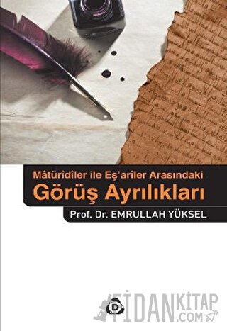 Matüridiler İle Eş’Ariler Arasindaki Görüş Ayrılıkları Emrullah Yüksel