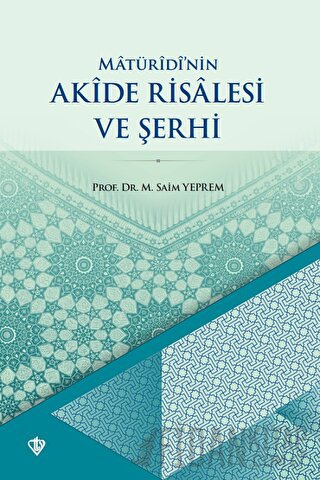 Matüridinin Akide Risalesi ve Şerhi M. Saim Yeprem