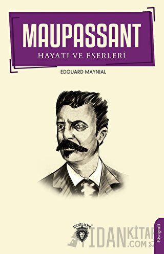 Maupassant Hayatı ve Eserleri Edouard Maynial