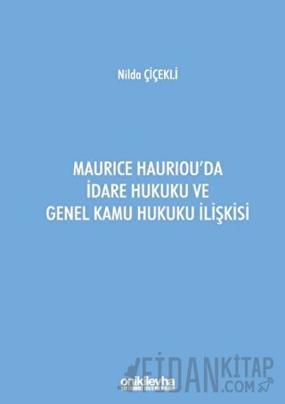 Maurice Hauriou'da İdare Hukuku ve Genel Kamu Hukuku İlişkisi Nilda Çi