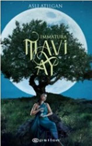 Mavi Ay - Immatura 1 Aslı Atılgan