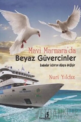 Mavi Marmara’da Beyaz Güvercinler Nuri Yıldız