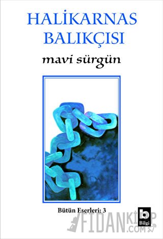 Mavi Sürgün Bütün Eserleri:3 Cevat Şakir Kabaağaçlı (Halikarnas Balıkç