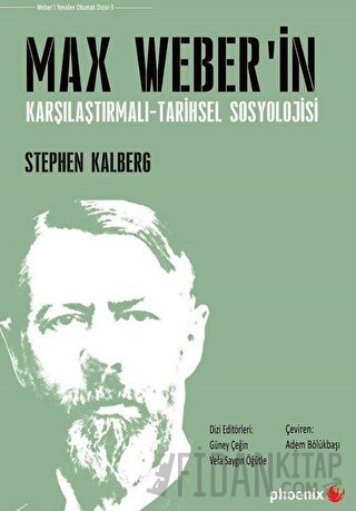 Max Weber'in Karşılaştırmalı - Tarihsel Sosyoloji Stephen Kalberg