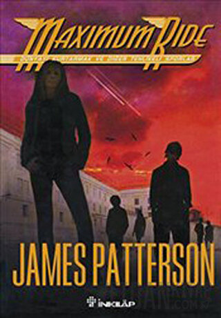 Maximum Ride 3: Dünyayı Kurtarmak ve Tehlikeli Sporlar James Patterson