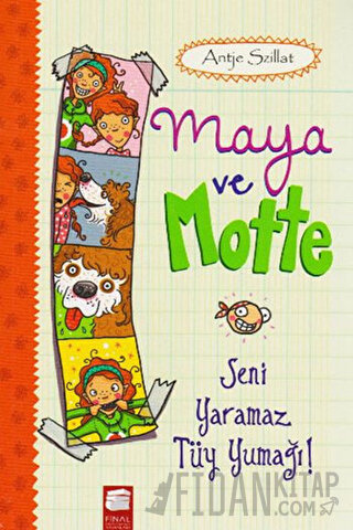 Maya ve Motte - Seni Yaramaz Tüy Yumağı Antje Szillat