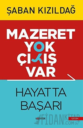 Mazeret Yok Çıkış Var: Hayatta Başarı Şaban Kızıldağ