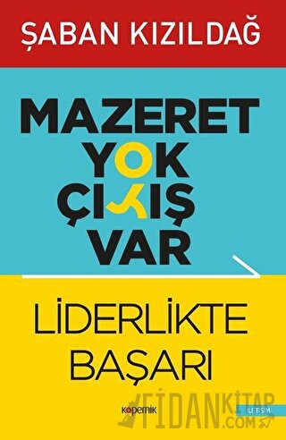 Mazeret Yok Çıkış Var: Liderlikte Başarı Şaban Kızıldağ