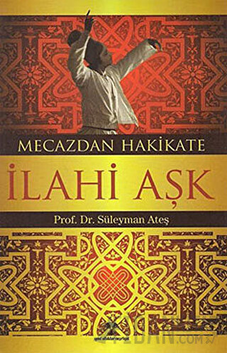 Mecazdan Hakikate İlahi Aşk Kolektif