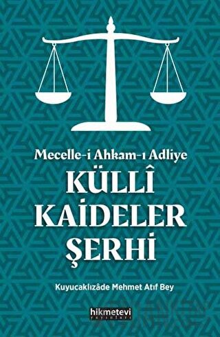 Mecelle-i Ahkam-ı Adliye Külli Kaideler Şerhi Kuyucaklızade Atıf Mehme