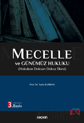 Mecelle ve Günümüz Hukuku Hukukun Doksan Dokuz İlkesi Yasin Kurban