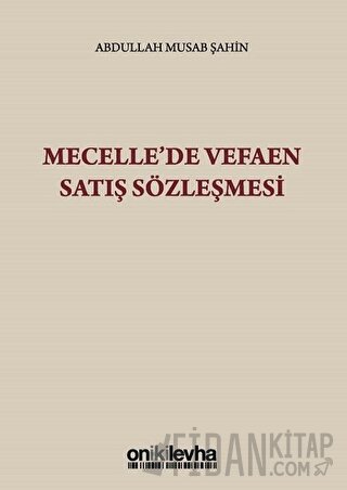 Mecelle'de Vefaen Satış Sözleşmesi Abdullah Musab Şahin