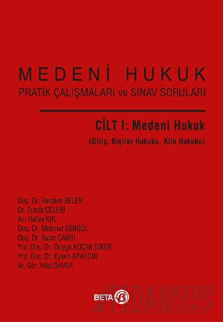 Medeni Hukuk Pratik Çalışmaları ve Sınav Soruları Cilt I: Medeni Hukuk