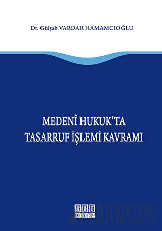 Medeni Hukukta Tasarruf İşlemi Kavramı Gülşah Vardar Hamamcıoğlu