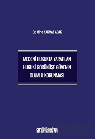 Medeni Hukukta Yaratılan Hukuki Görünüşe Güvenin Olumlu Korunması Mine