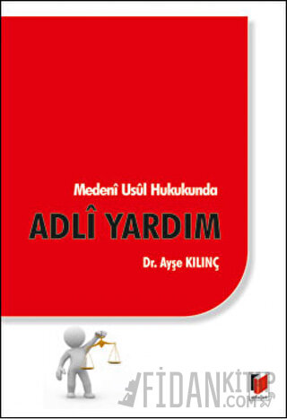 Medeni Usul Hukukunda Adli Yardım Ayşe Kılınç