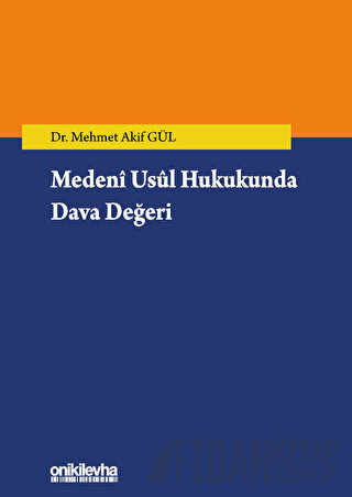 Medeni Usul Hukukunda Dava Değeri Mehmet Akif Gül