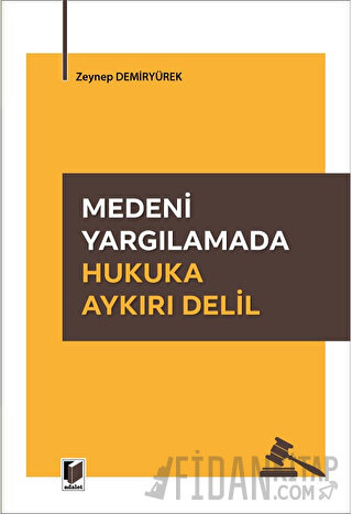 Medeni Yargılamada Hukuka Aykırı Delil Zeynep Demiryürek