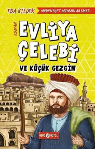 Medeniyet Mimarlarımız 1 - Evliya Çelebi ve Küçük Gezgin Eda Bildek