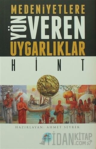 Medeniyetlere Yön Veren Uygarlıklar: Hint Ahmet Seyrek