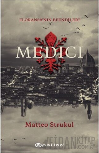 Medici - Floransa'nın Efendileri Matteo Strukul