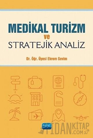 Medikal Turizm ve Stratejik Analiz Ekrem Sevim