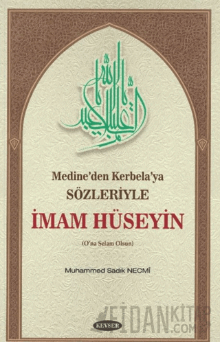 Medine’den Kerbela’ya Sözleriyle İmam Hüseyin Muhammed Sadık Necmi