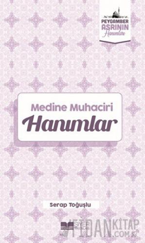 Medine Muhaciri Hanımlar Serap Toğuşlu