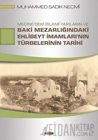 Medine'deki İslami Yapıların ve Baki Mezarlığındaki Ehlibeyt İmamları'