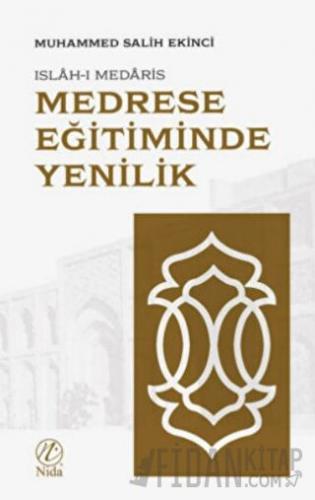 Medrese Eğitiminde Yenilik: Islah-ı Medaris Muhammed Salih Ekinci