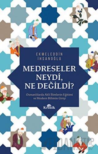 Medreseler Neydi Ne Değildi? Ekmeleddin İhsanoğlu