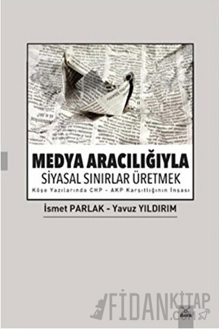 Medya Aracılığıyla Siyasal Sınırlar Üretmek İsmet Parlak