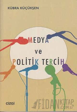 Medya ve Politik Tercih Kübra Küçükşen