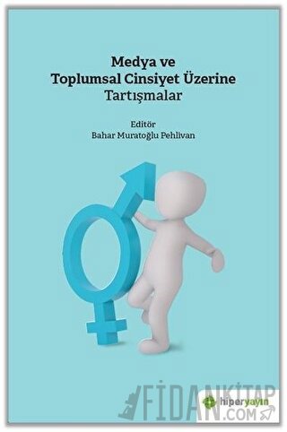 Medya ve Toplumsal Cinsiyet Üzerine Tartışmalar Bahar Muratoğlu Pehliv