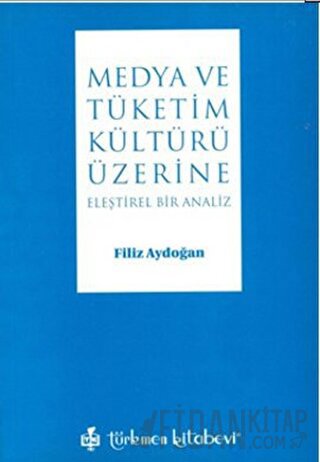 Medya ve Tüketim Kültürü Üzerine Filiz Aydoğan