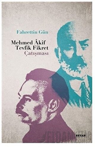 Mehmed Akif - Tevfik Fikret Çatışması Fahrettin Gün