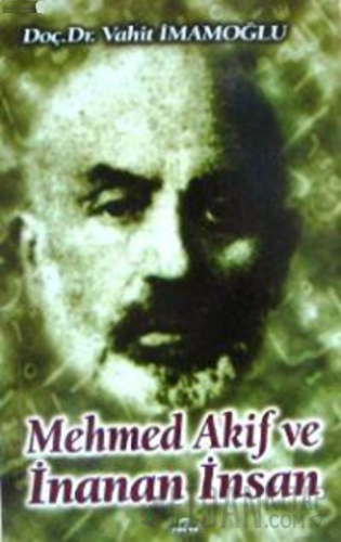 Mehmed Akif ve İnanan İnsan Vahit İmamoğlu