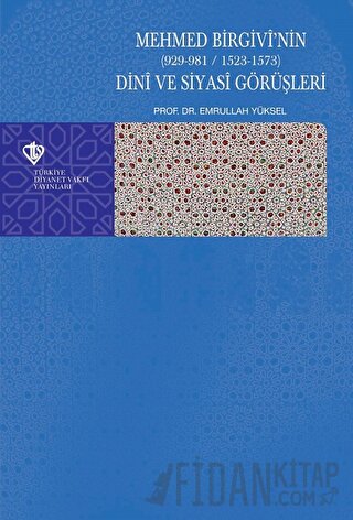 Mehmed Birgivi'nin (929-981 / 1523-1573) Emrullah Yüksel