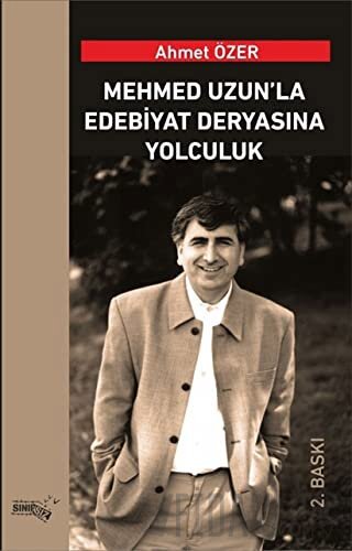 Mehmed Uzun’la Edebiyat Deryasına Yolculuk Ahmet Özer