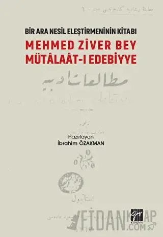 Mehmed Ziver Bey Mütalaat-ı Edebiyye - Bir Nesil Eleştirmeninin Kitabı