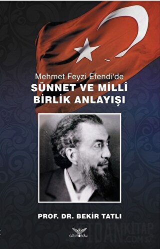 Mehmet Feyzi Efendi’de Sünnet ve Milli Birlik Anlayışı Bekir Tatlı